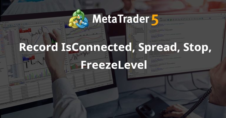 Record IsConnected, Spread, Stop, FreezeLevel