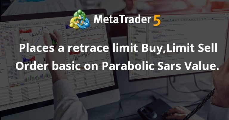 Places a retrace limit Buy,Limit Sell Order  basic on Parabolic Sars Value.