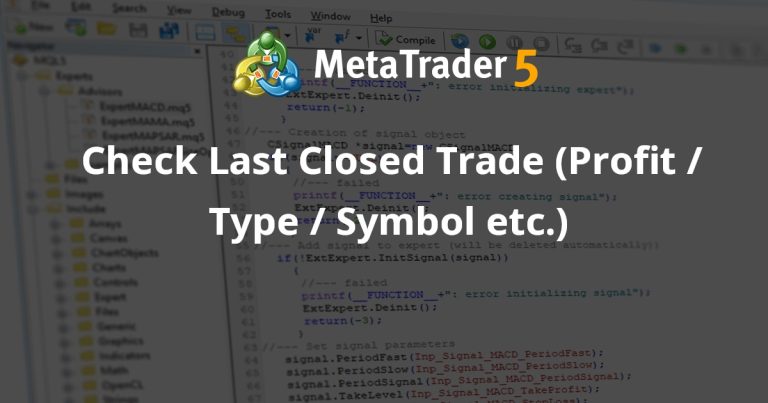 Check Last Closed Trade (Profit / Type / Symbol etc.)