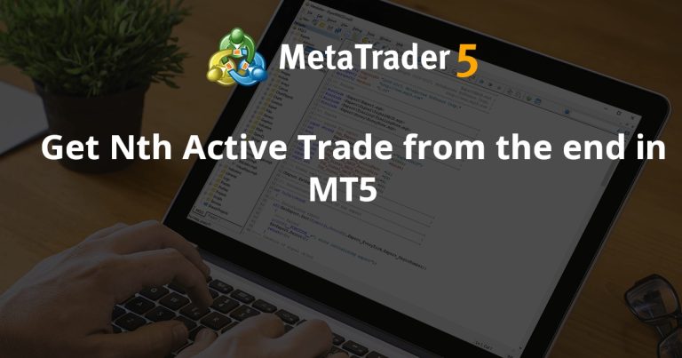Get Nth Active Trade from the end in MT5
