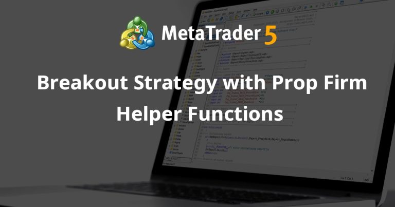 Breakout Strategy with Prop Firm Helper Functions
